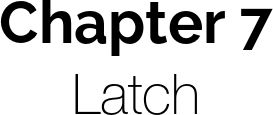 Chapter 7: Latch