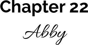 Chapter 22: Abby