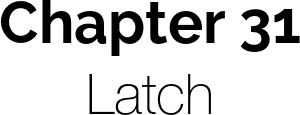 Chapter 31: Latch