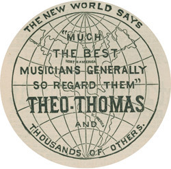 THE NEW WORLD SAYS “MUCH THE BEST MUSICIANS GENERALLY SO REGARD THEM” THEO-THOMAS AND THOUSANDS OF OTHERS.