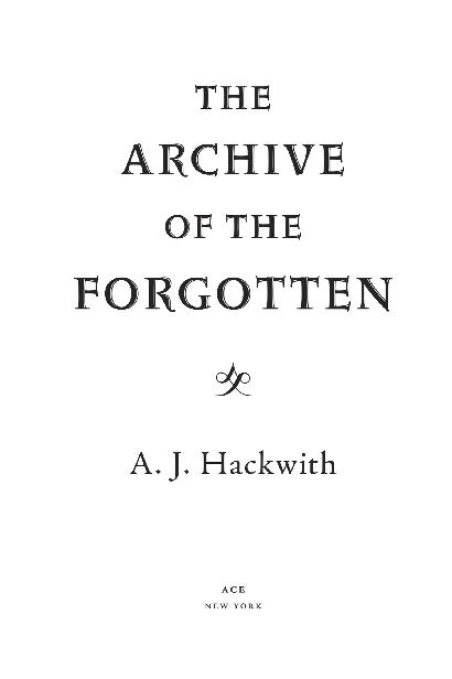 Book title, The Archive of the Forgotten, author, A. J. Hackwith, imprint, Ace