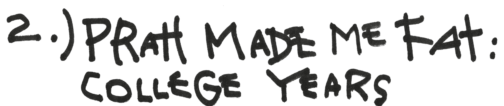 2.) Pratt Made Me Fat: College Years