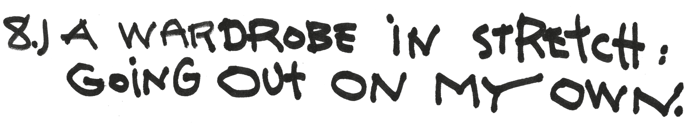 8.) A Wardrobe in Stretch: Going out on my own.