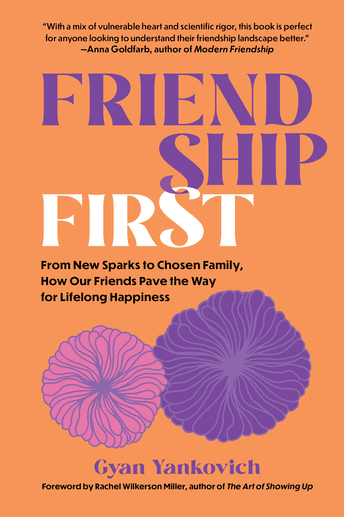 Cover: Friendship First, From New Sparks to Chosen Family, How Our Friends Pave the Way for Lifelong Happiness by Gyan Yankovich