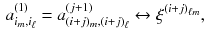 $$\begin{aligned} a^{(1)}_{i_m,i_\ell }=a^{(j+1)}_{(i+j)_m,(i+j)_\ell }\leftrightarrow \xi ^{(i+j)_{\ell m}}, \end{aligned}$$