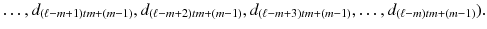 $$\dots ,d_{(\ell -m+1)tm+(m-1)},d_{(\ell -m+2)tm+(m-1)},d_{(\ell -m+3)tm+(m-1)},\dots ,d_{(\ell -m)tm+(m-1)}).$$