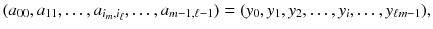 $$ (a_{00},a_{11},\dots ,a_{i_m,i_\ell },\dots ,a_{m-1,\ell -1})=(y_0,y_1,y_2,\dots ,y_i,\dots ,y_{\ell m-1}), $$