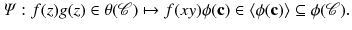 $$\varPsi :f(z)g(z)\in \theta (\mathscr {C})\mapsto f(xy)\phi (\mathbf {c})\in \langle \phi (\mathbf {c})\rangle \subseteq \phi (\mathscr {C}).$$