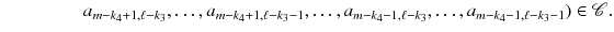 $$\ \ \ \ \ \ \ \ \ \ \ \ \ \ \ \ \ a_{m-k_4+1,\ell -k_3},\dots ,a_{m-k_4+1,\ell -k_3-1},\dots ,a_{m-k_4-1,\ell -k_3},\dots ,a_{m-k_4-1,\ell -k_3-1})\in \mathscr {C}.$$