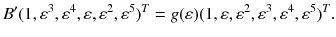 $$B'(1,\varepsilon ^3,\varepsilon ^4,\varepsilon ,\varepsilon ^2,\varepsilon ^5)^T=g(\varepsilon ) (1,\varepsilon ,\varepsilon ^2,\varepsilon ^3,\varepsilon ^4,\varepsilon ^5)^T.$$