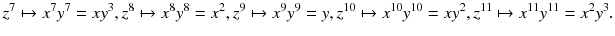 $$z^7\mapsto x^7y^7=xy^3,z^8\mapsto x^8y^8=x^2,z^9\mapsto x^9y^9=y, z^{10}\mapsto x^{10}y^{10}=xy^2, z^{11}\mapsto x^{11}y^{11}=x^2y^3.$$