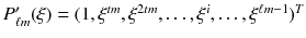 $$P'_{\ell m}(\xi )=(1,\xi ^{tm},\xi ^{2tm},\dots ,\xi ^i,\dots ,\xi ^{\ell m-1})^T$$