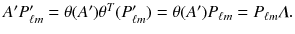 $$A'P'_{\ell m}=\theta (A')\theta ^T(P'_{\ell m})=\theta (A')P_{\ell m}=P_{\ell m}\varLambda .$$