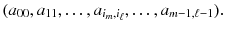 $$(a_{00},a_{11},\dots ,a_{i_m,i_\ell },\dots ,a_{m-1,\ell -1}).$$