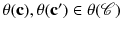 $$\theta (\mathbf {c}),\theta (\mathbf {c}')\in \theta (\mathscr {C})$$