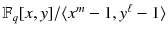 $$\mathbb {F}_q[x,y]/\langle x^m-1,y^\ell -1\rangle $$