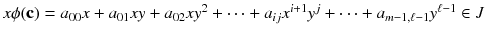 $$x\phi (\mathbf {c})=a_{00}x+a_{01}xy+a_{02}xy^2+\dots +a_{ij}x^{i+1}y^j+\cdots +a_{m-1,\ell -1}y^{\ell -1}\in J$$