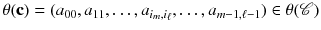 $$\theta (\mathbf {c})=(a_{00},a_{11},\dots ,a_{i_m,i_\ell },\dots ,a_{m-1,\ell -1})\in \theta (\mathscr {C})$$