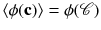 $$\langle \phi (\mathbf {c})\rangle =\phi (\mathscr {C})$$