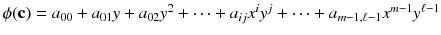 $$\phi (\mathbf {c})=a_{00}+a_{01}y+a_{02}y^2+\dots +a_{ij}x^iy^j+\cdots +a_{m-1,\ell -1}x^{m-1}y^{\ell -1}$$