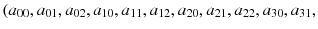 $$(a_{00},a_{01},a_{02},a_{10},a_{11},a_{12},a_{20},a_{21},a_{22},a_{30},a_{31},$$