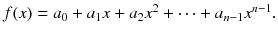 $$f(x)=a_0+a_1x+a_2x^2+\dots +a_{n-1}x^{n-1}.$$