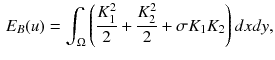 $$\begin{aligned} E_B(u)= \int _{\Omega }\left( \frac{K_1^2}{2} + \frac{K_2^2}{2} + \sigma K_1K_2\right) dxdy, \end{aligned}$$