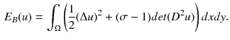 $$\begin{aligned} E_B(u)= \int _{\Omega }\left( \frac{1}{2} (\Delta u)^2 + (\sigma -1)det(D^2u)\right) dxdy. \end{aligned}$$