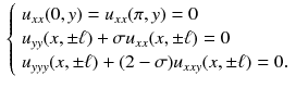 $$\begin{aligned} \left\{ \begin{array}{llllll} u_{xx}(0, y) = u_{xx}(\pi , y) = 0\\ u_{yy}(x, \pm \ell ) + \sigma u_{xx}(x, \pm \ell ) = 0 \\ u_{yyy}(x,\pm \ell ) + (2-\sigma )u_{xxy}(x,\pm \ell )= 0.\\ \end{array} \right. \end{aligned}$$