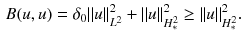 $$\begin{aligned} B(u,u)= \delta _0\Vert u\Vert _{L^2}^2 + \Vert u\Vert _{H_{*}^2}^2 \ge \Vert u\Vert _{H_{*}^2}^2 . \end{aligned}$$