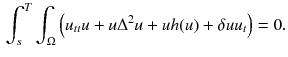 $$\begin{aligned} \int _s^T\int _{\Omega } \left( u_{tt}u + u\Delta ^2u + uh(u) + \delta uu_t\right) =0. \end{aligned}$$