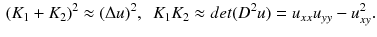 $$\begin{aligned} (K_1 + K_2)^2 \approx (\Delta u)^2, \ \ K_1K_2 \approx det(D^2u)= u_{xx}u_{yy}- u^2_{xy}. \end{aligned}$$