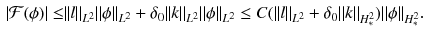 $$\begin{aligned} |\mathcal {F}(\phi )|\le & {} \Vert l\Vert _{L^2} \Vert \phi \Vert _{L^2} + \delta _0 \Vert k\Vert _{L^2} \Vert \phi \Vert _{L^2}\le C(\Vert l\Vert _{L^2}+ \delta _0 \Vert k\Vert _{H_{*}^2}) \Vert \phi \Vert _{H_{*}^2}. \end{aligned}$$