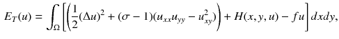 $$\begin{aligned} E_T(u)=\int _{\Omega }\left[ \left( \frac{1}{2} (\Delta u)^2 + (\sigma -1)(u_{xx}u_{yy}-u^2_{xy})\right) + H(x,y,u)-fu \right] dxdy, \end{aligned}$$