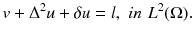 $$v + \Delta ^2u + \delta u =l,\,\, in \,\,L^2(\Omega ).$$