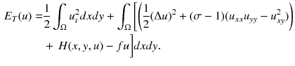 $$\begin{aligned} E_T(u)=&\frac{1}{2}\int _{\Omega }u^2_tdxdy + \int _{\Omega }\left[ \left( \frac{1}{2} (\Delta u)^2 + (\sigma -1)(u_{xx}u_{yy}-u^2_{xy})\right) \right. \nonumber \\&+\, H(x,y,u) -fu \bigg ] dxdy. \end{aligned}$$