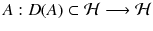 $$A : D(A)\subset \mathcal {H}\longrightarrow \mathcal {H}$$