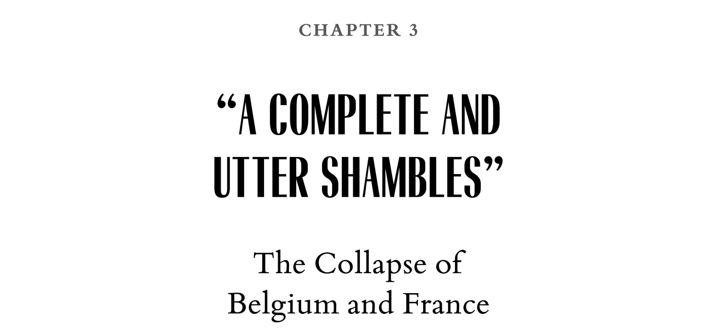 Chapter 3 “A Complete and Utter Shambles” The Collapse of Belgium and France