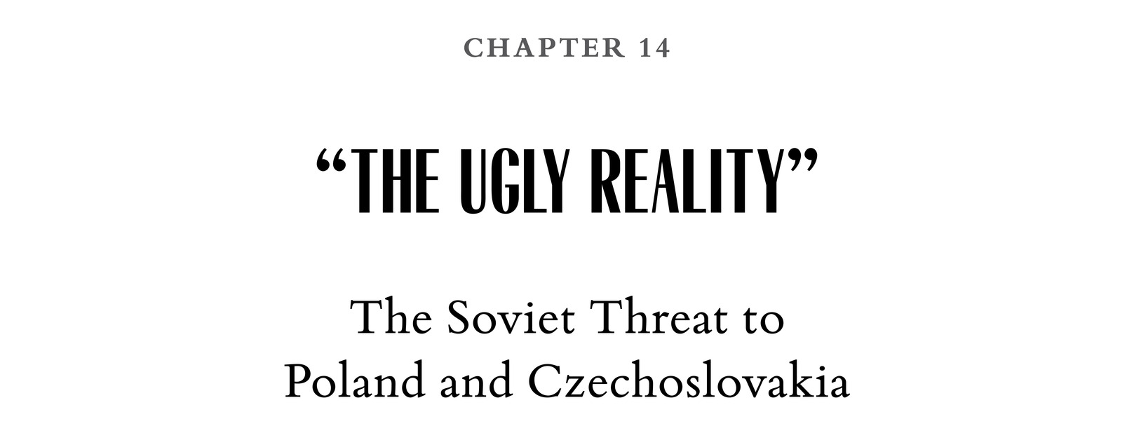 Chapter 14 “The Ugly Reality” The Soviet Threat to Poland and Czechoslovakia