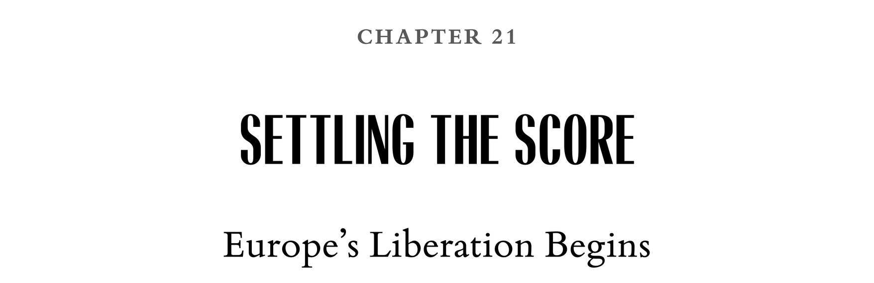 Chapter 21 Settling the Score Europe’s Liberation Begins