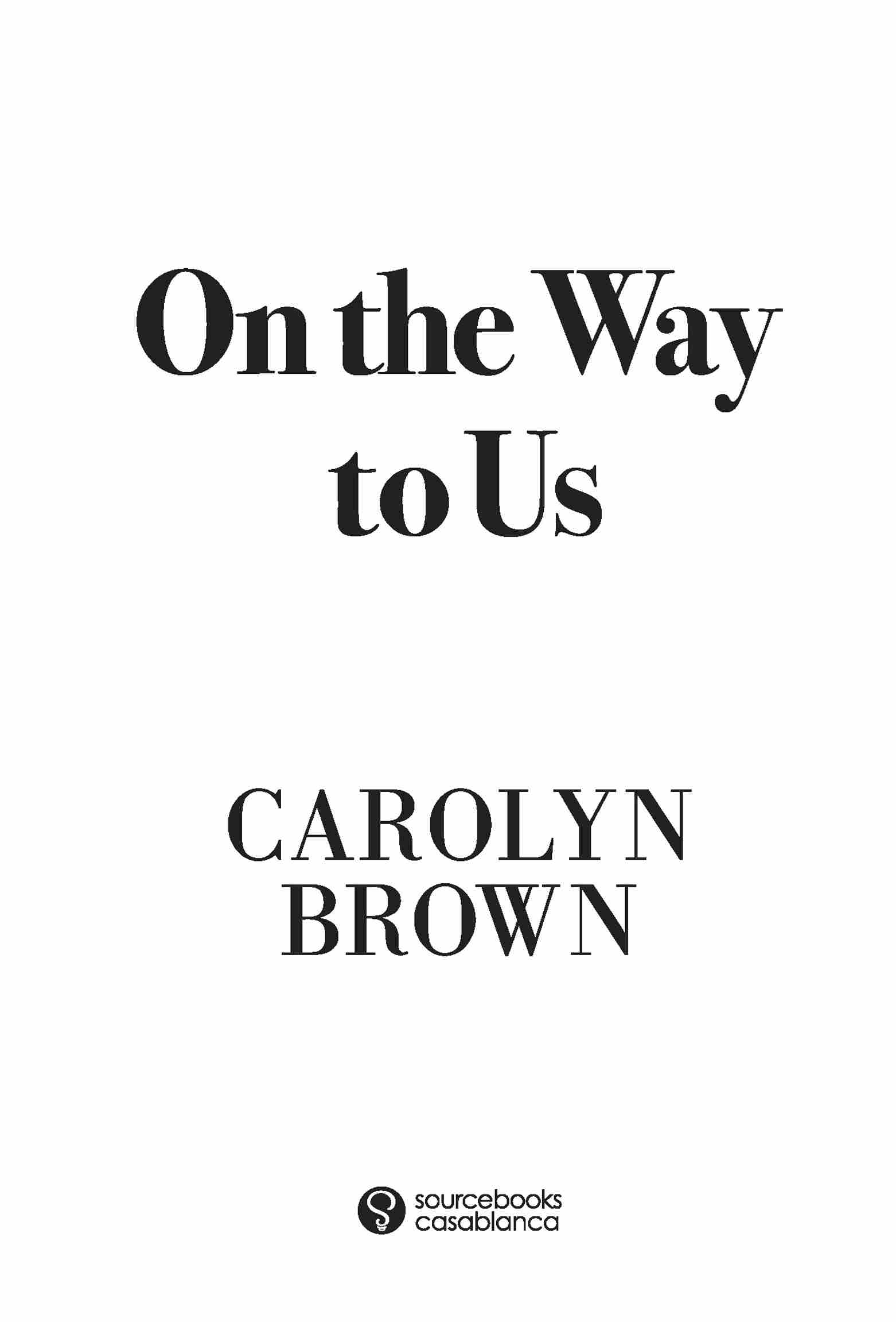 Title page for On the Way to Us by Carolyn Brown, published by Sourcebooks Casablanca.