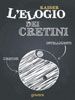 elogio dei cretini