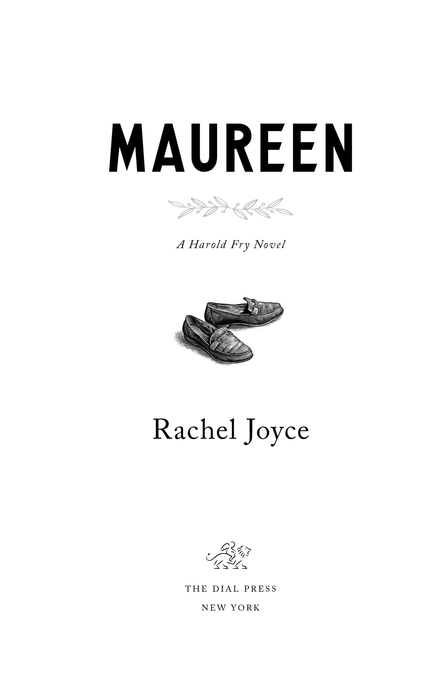 Book Title, Maureen, Subtitle, A Harold Fry Novel, Author, Rachel Joyce, Imprint, The Dial Press