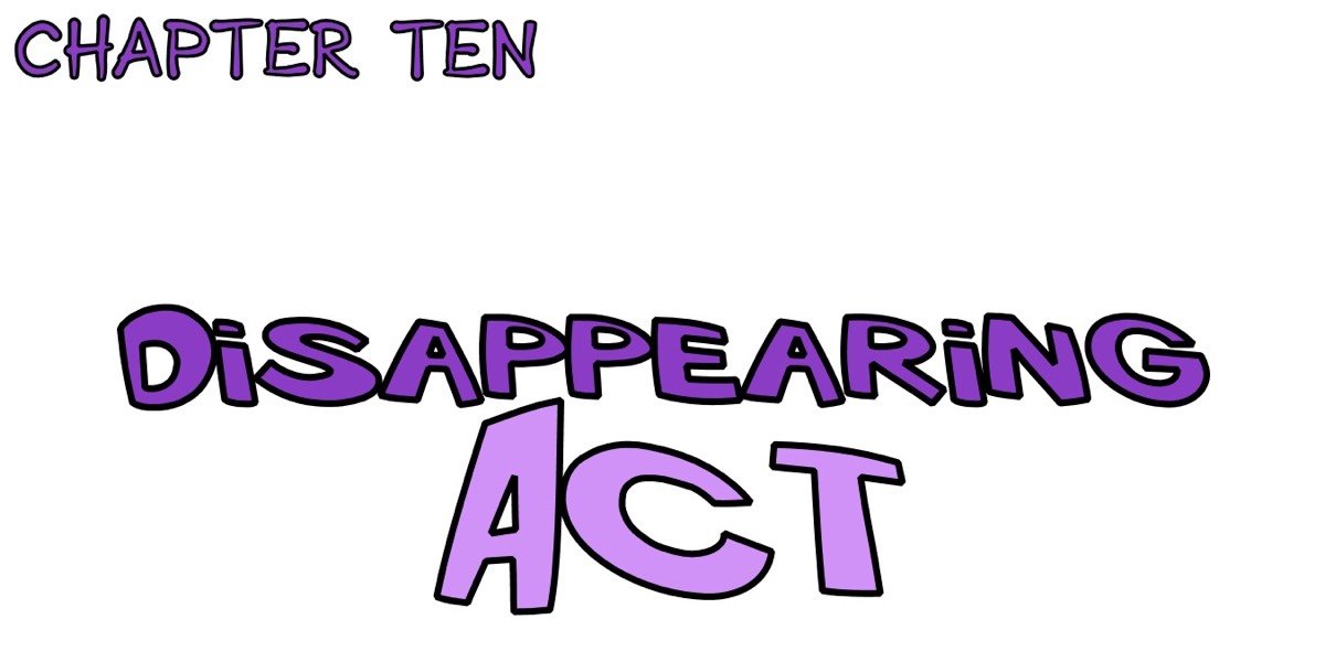 Chapter ten - disappearing act