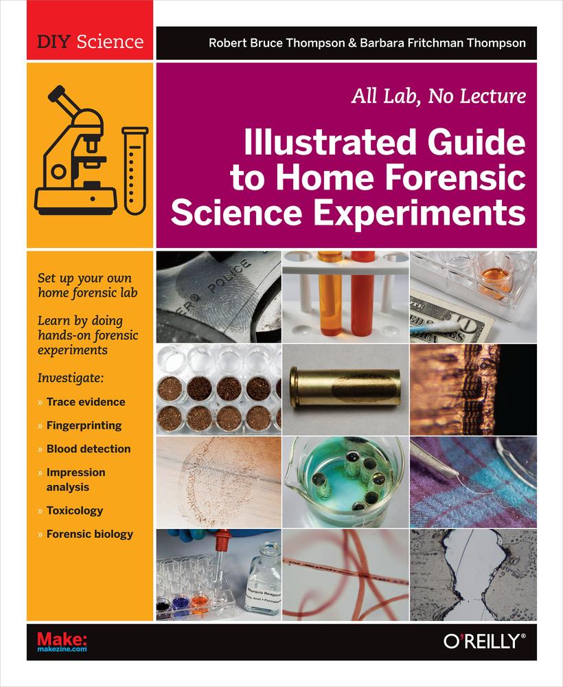 Diy Science: Illustrated Guide to Home Forensic Science Experiments: All Lab, No Lecture