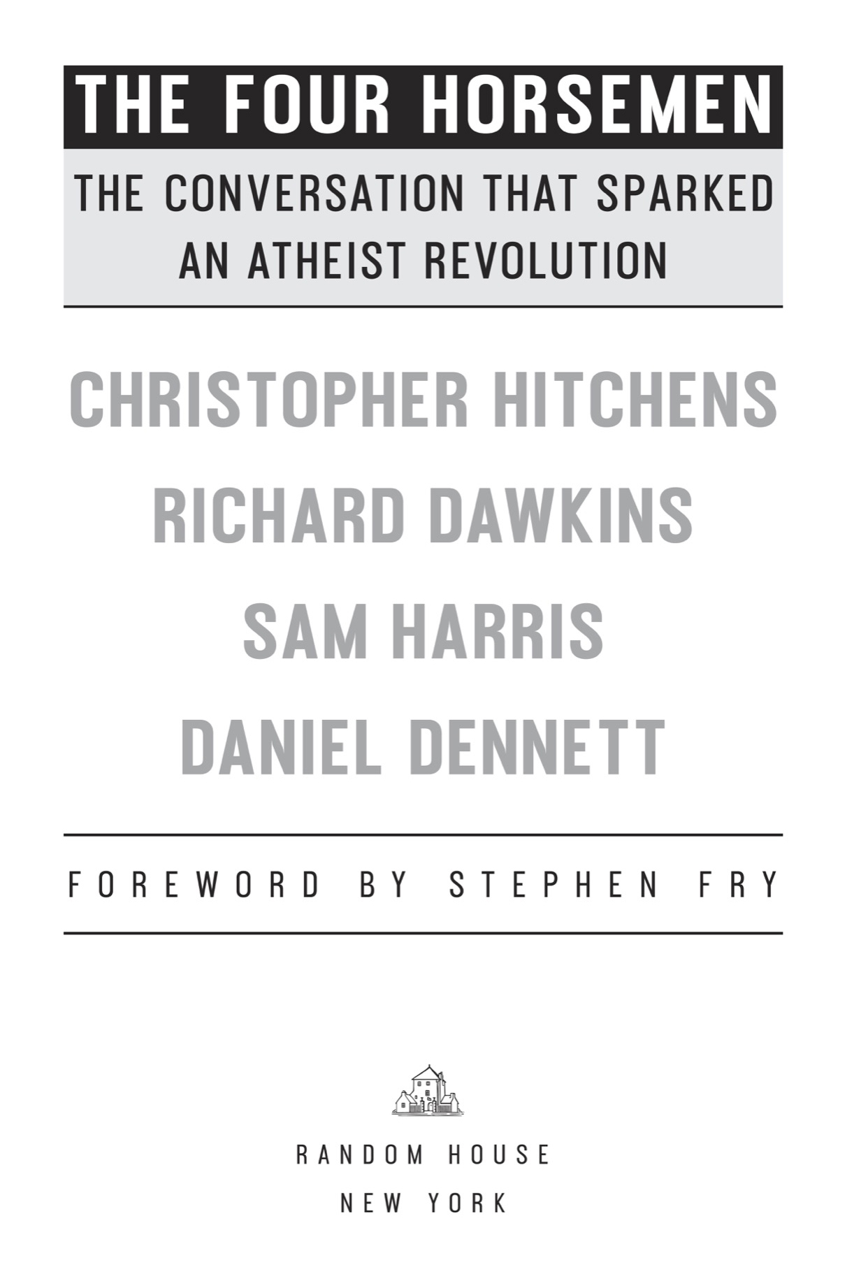 Book title, The Four Horsemen, Subtitle, The Conversation That Sparked an Atheist Revolution, author, Christopher Hitchens, imprint, Random House