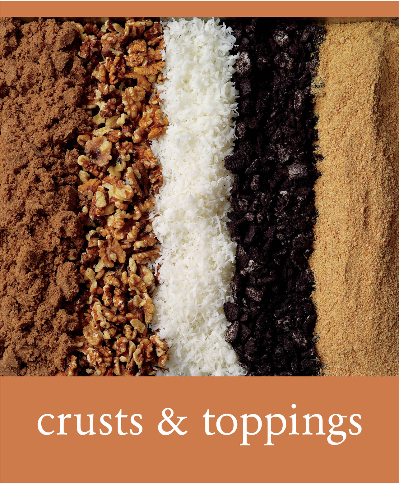 chapter 1: crusts and toppings: brown sugar, walnuts, coconut, cocoa nibs