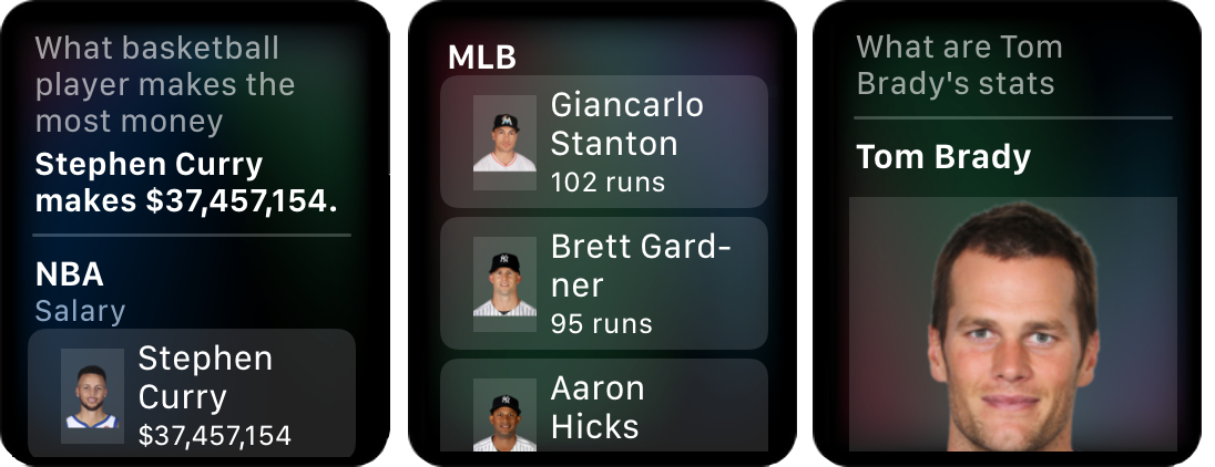 Figure 21: Siri has details to share about players, too. Here I’ve asked which basketball player makes the most money (left), which Yankee has the most runs (middle), and what Tom Brady’s stats are (right). On the Apple Watch’s small screen, scroll down to see more.