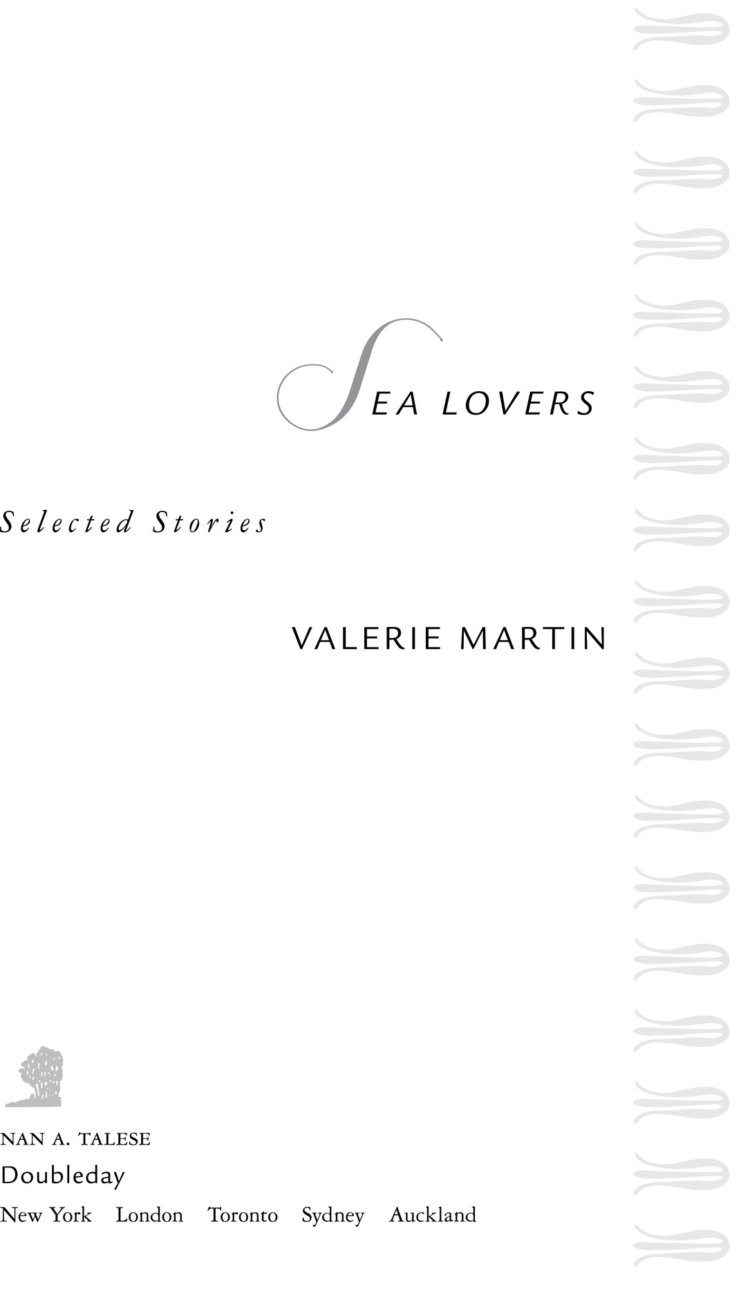 S ea Lovers b b b b b b b b b b b b b b b b b b Selected Stories Valerie Martin nan a. talese Doubleday New York London 