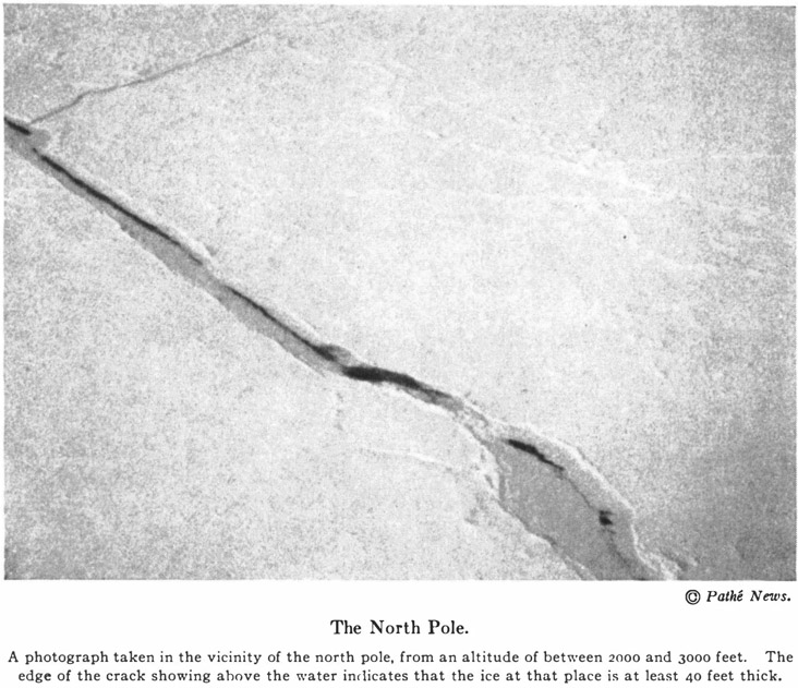 © Pathé News. The North Pole. A photograph taken in the vicinity of the north pole, from an altitude of between 2000 and 3000 feet. The edge of the crack showing above the water indicates that the ice at that place is at least 40 feet thick.